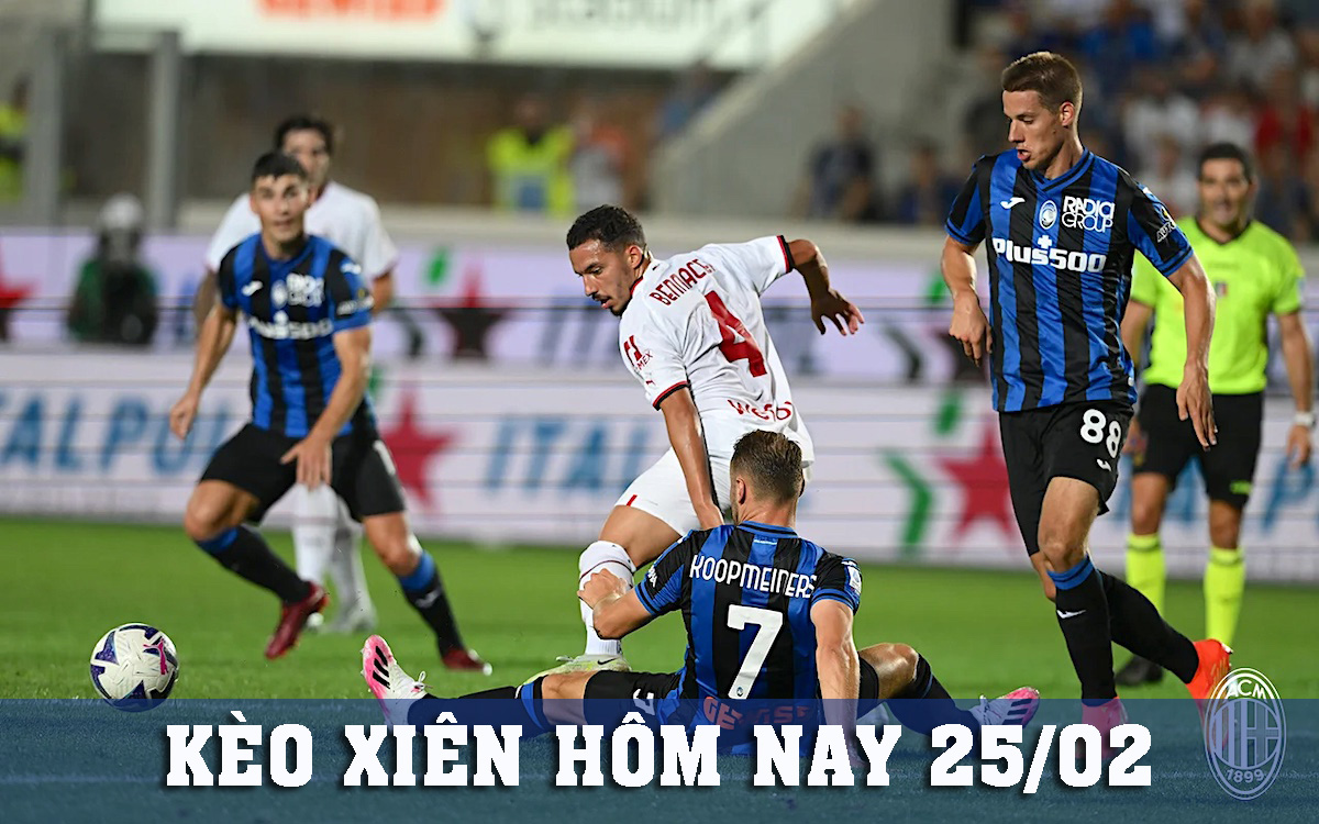 Kèo xiên hôm nay 25/02: Chelsea 1/2, Estoril +0, Atalanta +1/4,Inter Milan -1
