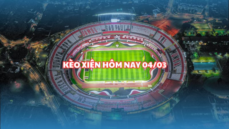 Kèo xiên hôm nay 04/03 cập nhật mới nhất tại SportTok