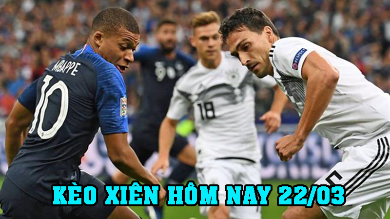 Kèo xiên hôm nay 22/03 tại kênh thể thao hàng đầu Sporttok 