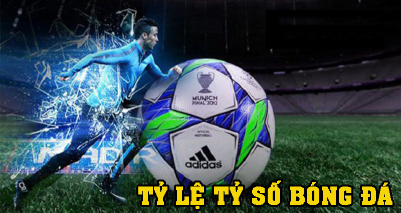 Tìm hiểu về tỷ lệ tỷ số bóng đá và tiết lộ mẹo cược chuẩn “chơi là thắng”